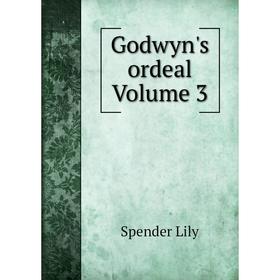 

Книга Godwyn's ordeal Volume 3. Spender Lily