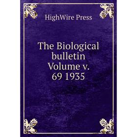 

Книга The Biological bulletin Volume v. 69 1935. HighWire Press