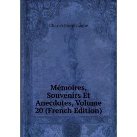 

Книга Mémoires, Souvenirs Et Anecdotes, Volume 20