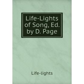 

Книга Life-Lights of Song, Ed by D Page