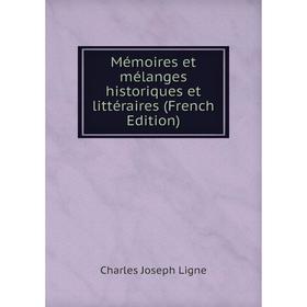 

Книга Mémoires et mélanges historiques et littéraire s
