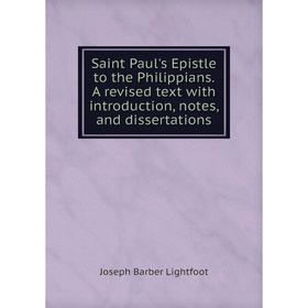 

Книга Saint Paul's Epistle to the Philippians. A revised text with introduction, notes, and dissertations