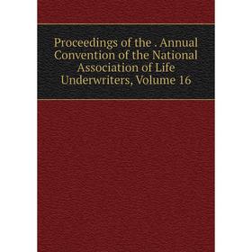 

Книга Proceedings of the. Annual Convention of the National Association of Life Underwriters