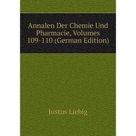 

Книга Annalen Der Chemie Und Pharmacie, Volumes 109-110