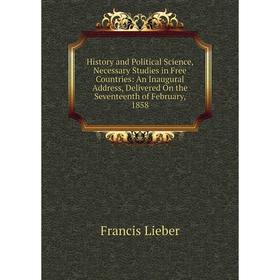 

Книга History and Political Science, Necessary Studies in Free Countries