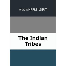 

Книга The Indian Tribes