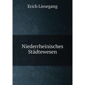 

Книга Niederrheinisches Städtewesen