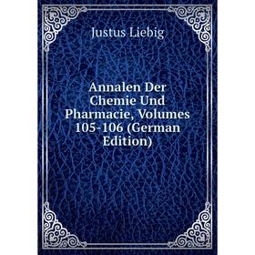 

Книга Annalen Der Chemie Und Pharmacie, Volumes 105-106