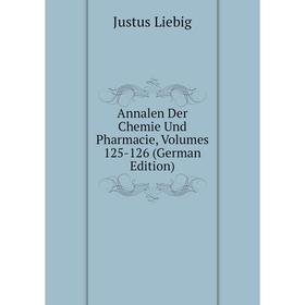 

Книга Annalen Der Chemie Und Pharmacie, Volumes 125-126