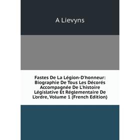

Книга Fastes De La Légion-D'honneur