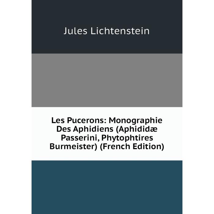 фото Книга les pucerons: monographie des aphidiens (aphididæ passerini, phytophtires burmeister) nobel press