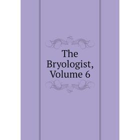 

Книга The Bryologist, Volume 6