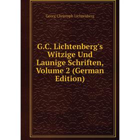 

Книга G.C. Lichtenberg's Witzige Und Launige Schriften