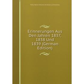 

Книга Erinnerungen Aus Den Jahren 1837, 1838 Und 1839