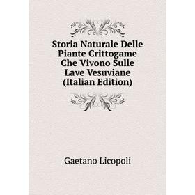 

Книга Storia Naturale Delle Piante Crittogame Che Vivono Sulle Lave Vesuviane