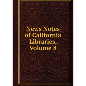 

Книга News Notes of California libraries, Volume 8