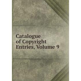 

Книга Catalogue of Copyright Entries, Volume 9