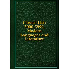 

Книга Classed List: 3000-3999, Modern Languages and Literature