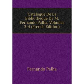 

Книга Catalogue De La Bibliothèque De M. Fernando Palha