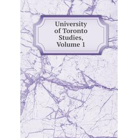 

Книга University of Toronto Studies, Volume 1