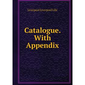 

Книга Catalogue. With Appendix