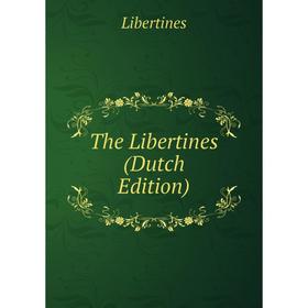 

Книга The Libertines (Dutch Edition). Libertines