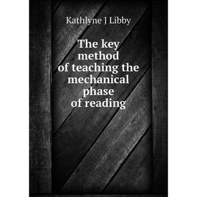 

Книга The key method of teaching the mechanical phase of reading