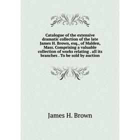 

Книга Catalogue of the extensive dramatic collection of the late James H.