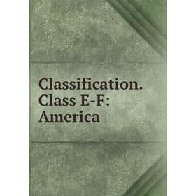 

Книга Classification. Class E-F: America
