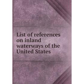 

Книга List of references on inland waterways of the United States