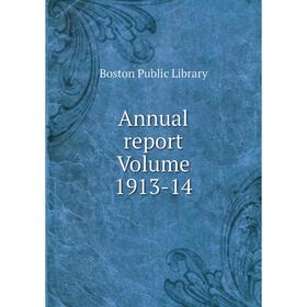 

Книга Annual report Volume 1913-14. Boston Public Library