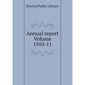

Книга Annual report Volume 1910-11. Boston Public Library