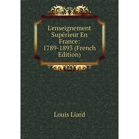 

Книга L'enseignement Supérieur En France: 1789-1893