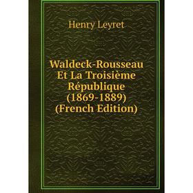 

Книга Waldeck-Rousseau Et La Troisième République