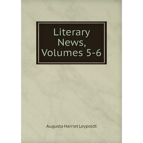 

Книга Literary News, Volumes 5-6