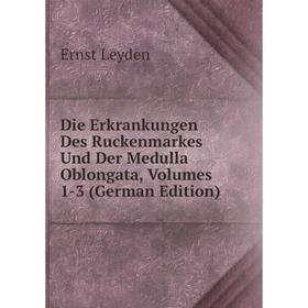 

Книга Die Erkrankungen Des Ruckenmarkes Und Der Medulla Oblongata, Volumes 1-3