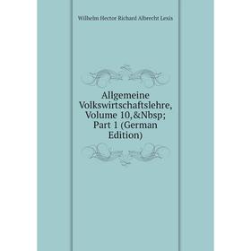 

Книга Allgemeine Volkswirtschaftslehre, Volume 10,&Nbsp; Part 1 (German Edition)