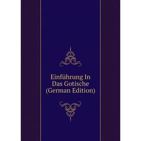 

Книга EinfUhrung In Das Gotische (German Edition)