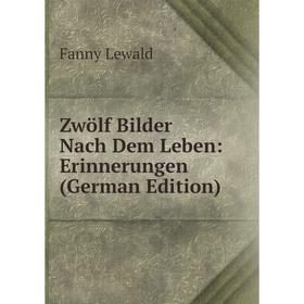 

Книга Zwölf Bilder Nach Dem Leben: Erinnerungen