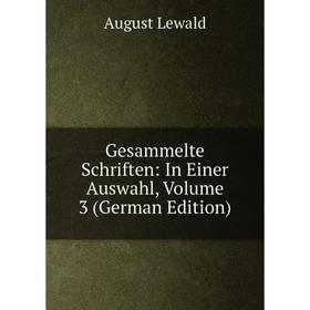 

Книга Gesammelte Schriften: In Einer Auswahl, Volume 3 (German Edition)