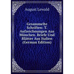 

Книга Gesammelte Schriften: T. Aufzeichnungen Aus MUnchen. Briefe Und Blatter Aus Italien