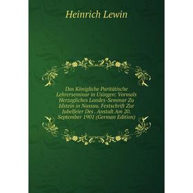 

Книга Das Königliche Paritätische Lehrerseminar in Usingen