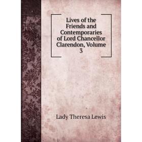 

Книга Lives of the Friends and Contemporaries of Lord Chancellor Clarendon, Volume 3