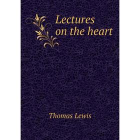 

Книга Lectures on the heart