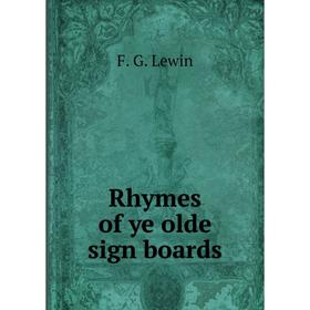 

Книга Rhymes of ye olde sign boards