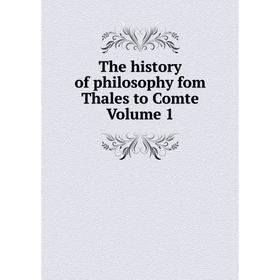 

Книга The history of philosophy fom Thales to Comte Volume 1