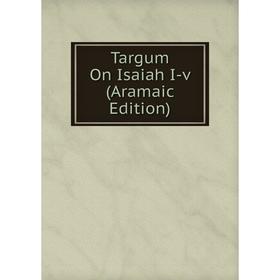 

Книга Targum On Isaiah I-v (Aramaic Edition)