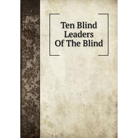 

Книга Ten Blind Leaders Of The Blind