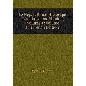 

Книга Le Népal: Étude Historique D'un Royaume Hindou, Volume 1; volume 17
