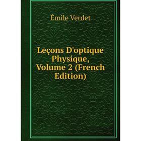 

Книга Leçons D'optique Physique, Volume 2
